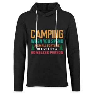 Camping Spend a Fortune Live Like Homeless Lightweight Terry Hoodie