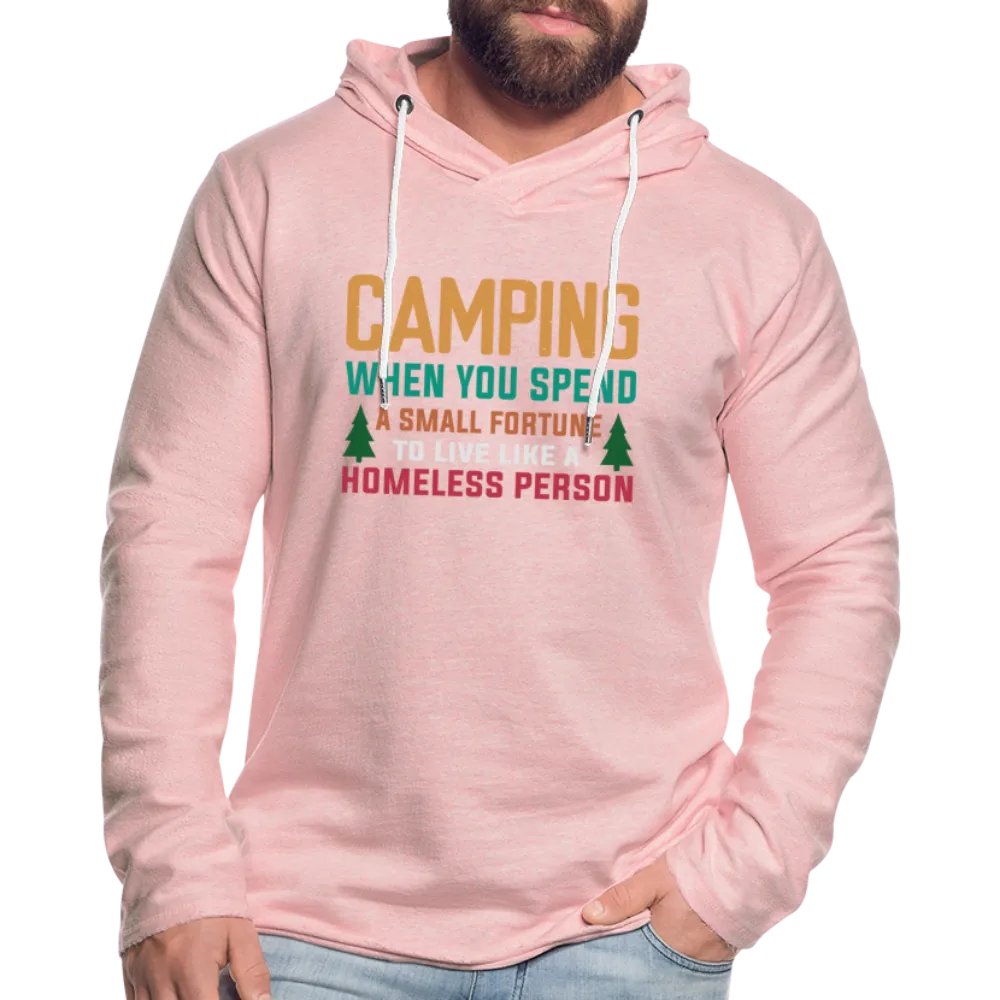 Camping Spend a Fortune Live Like Homeless Lightweight Terry Hoodie