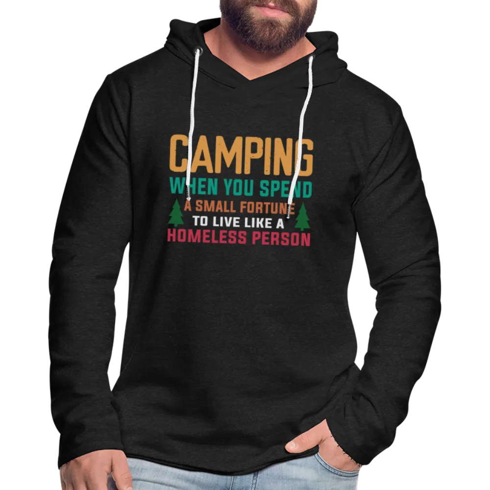 Camping Spend a Fortune Live Like Homeless Lightweight Terry Hoodie