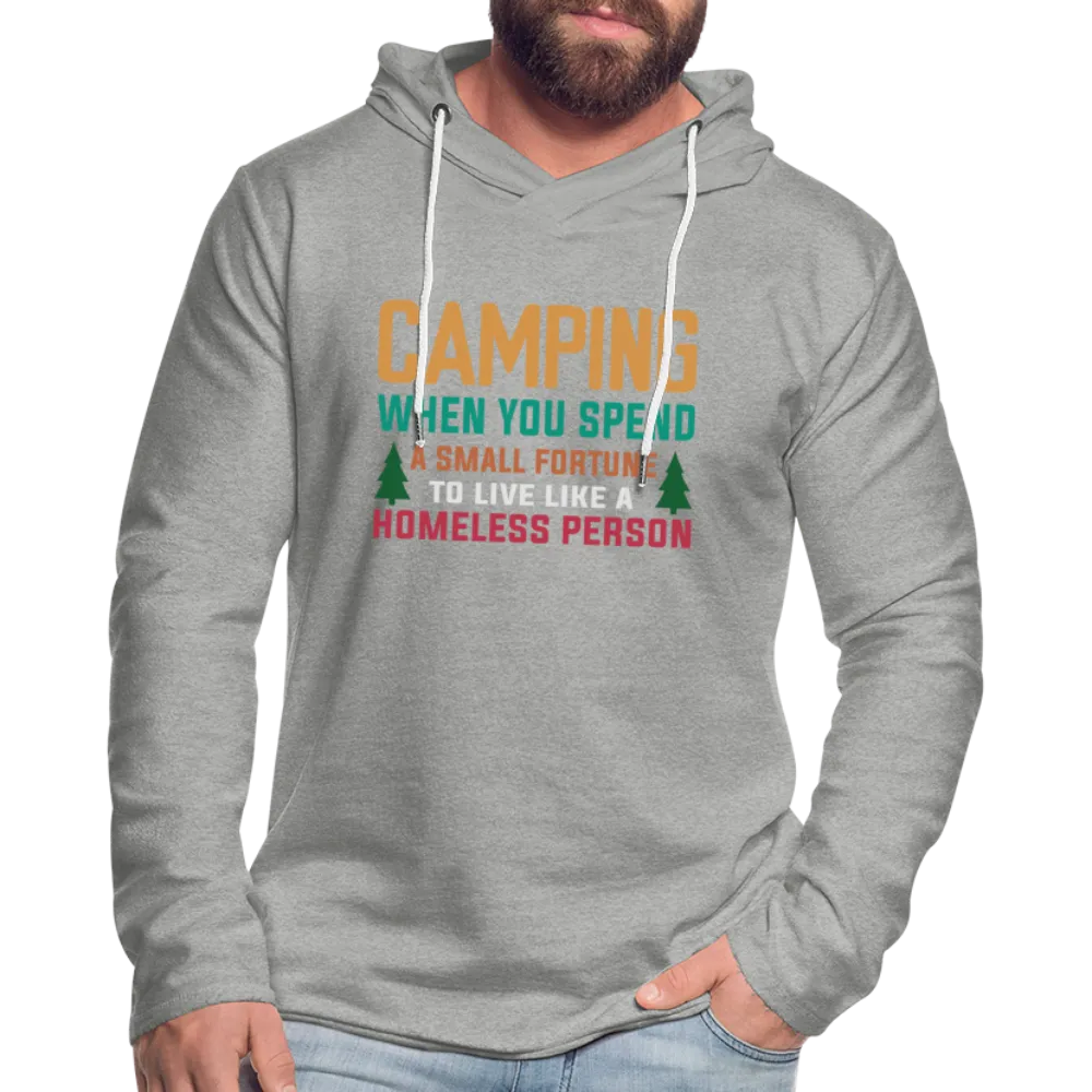 Camping Spend a Fortune Live Like Homeless Lightweight Terry Hoodie