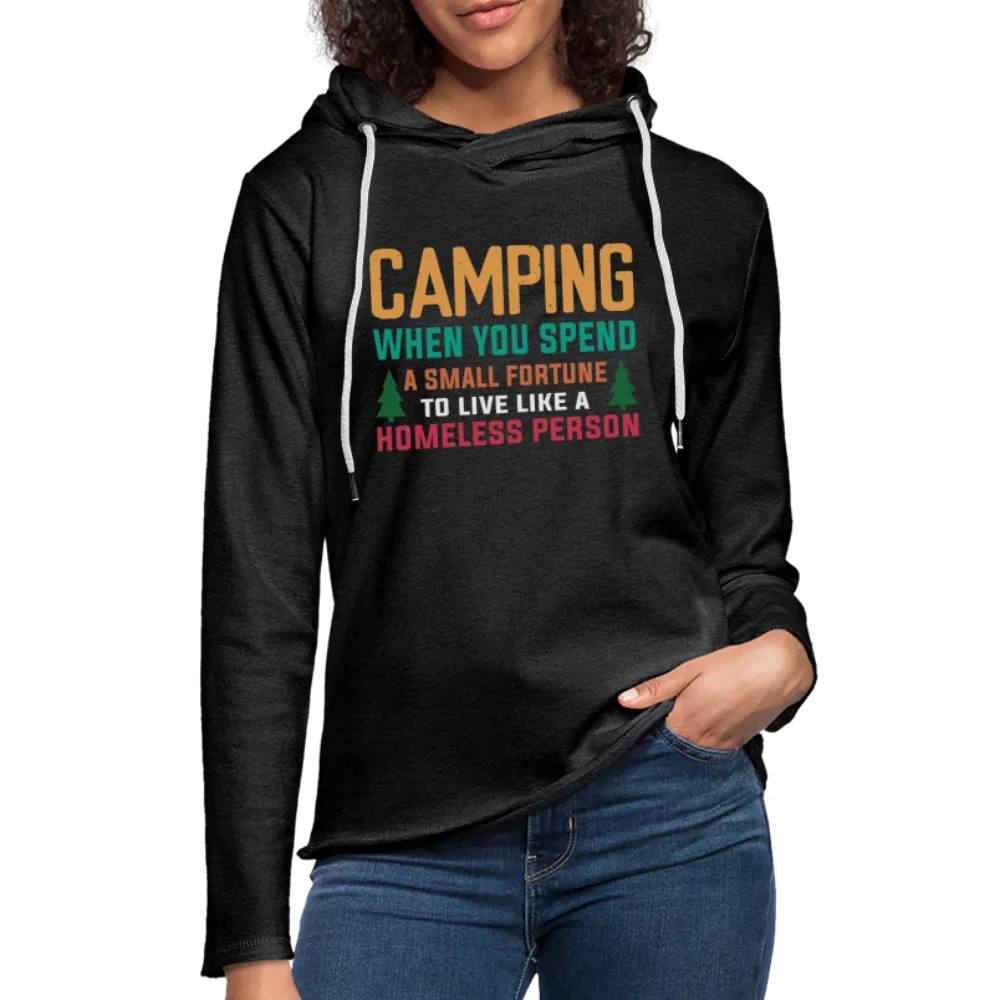 Camping Spend a Fortune Live Like Homeless Lightweight Terry Hoodie