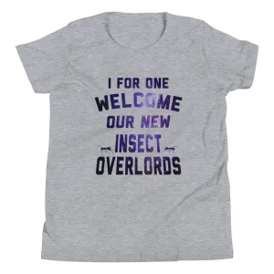 I For One Welcome Our New Insect Overlords Kid's Youth Tee